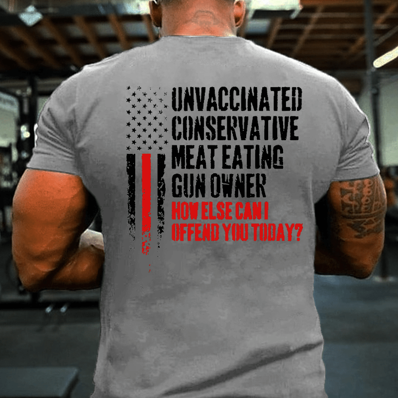 Maturelion Unvaccinated Conservative Meat Eating Gun Owner Funny Offended Cotton T-shirt