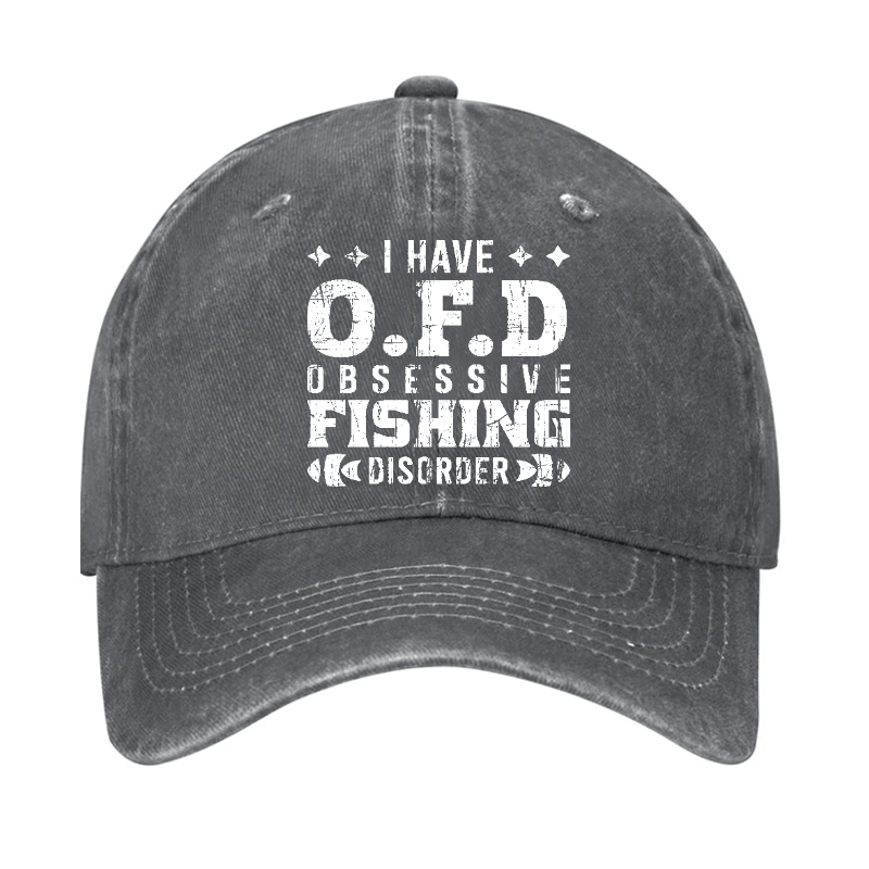 I Have OFD - Obsessive Fishing Disorder Cap