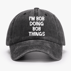I'm Bob Doing Bob Things Funny Cap