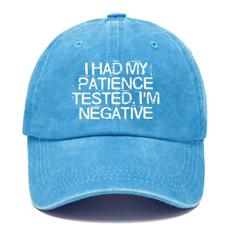 I Had My Patience Tested I'm Negative Sarcastic Cap