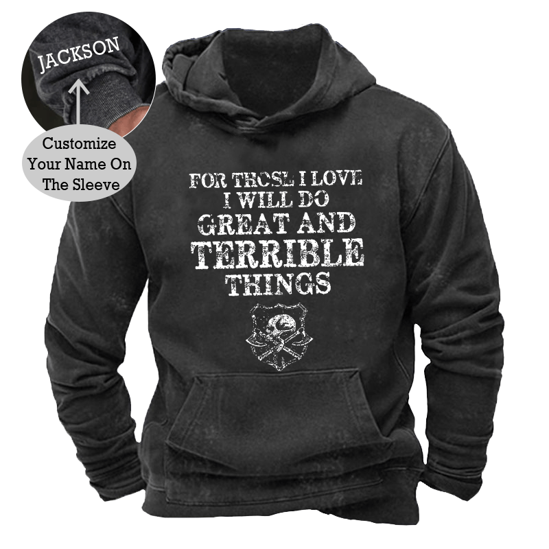 Maturelion Men's Hoodie For Those I Love I Will Do Great And Terrible Things Hoodie