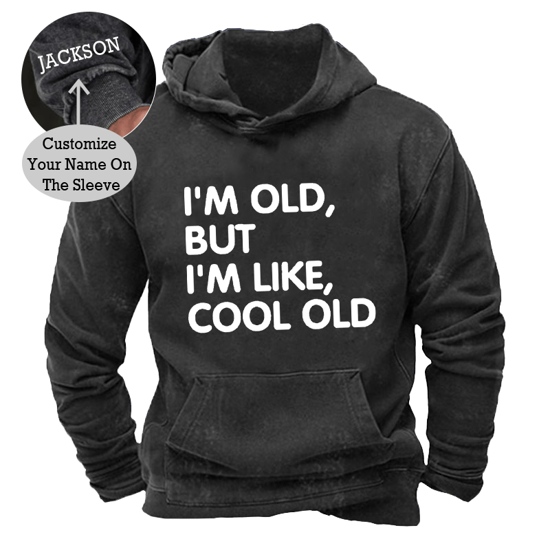 Maturelion Men's Hoodie I'm Old But I'm Like Cool Old Funny Hoodie