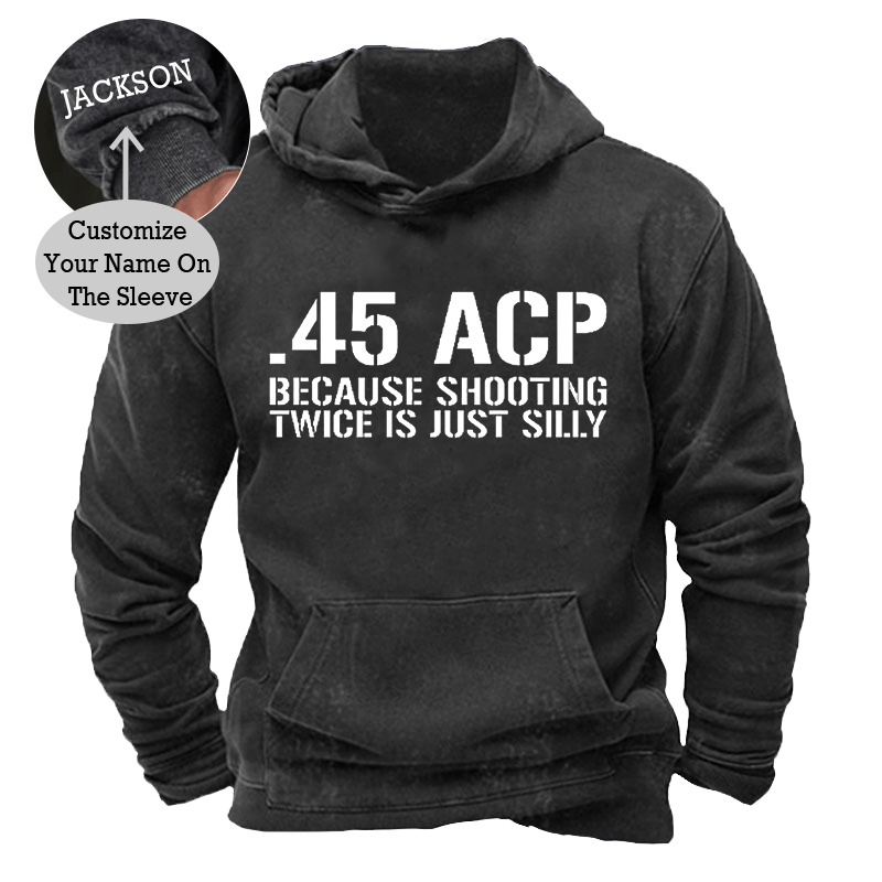 Maturelion Men's Hoodie .45 ACP Because Shooting Twice is Just Silly Hoodie