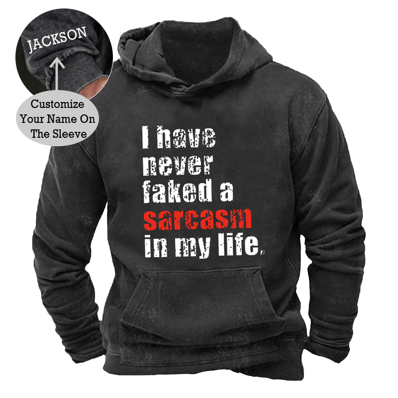 Maturelion Men's Hoodie I Have Never Faked A Sarcasm In My Life Hoodie