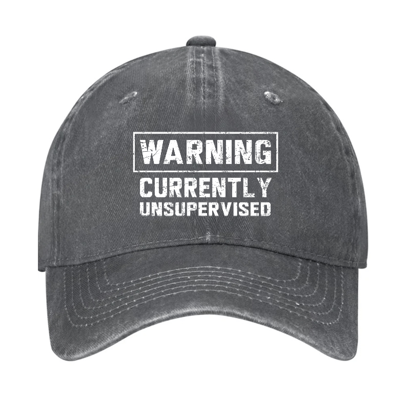 Warning Currently Unsupervised Cap