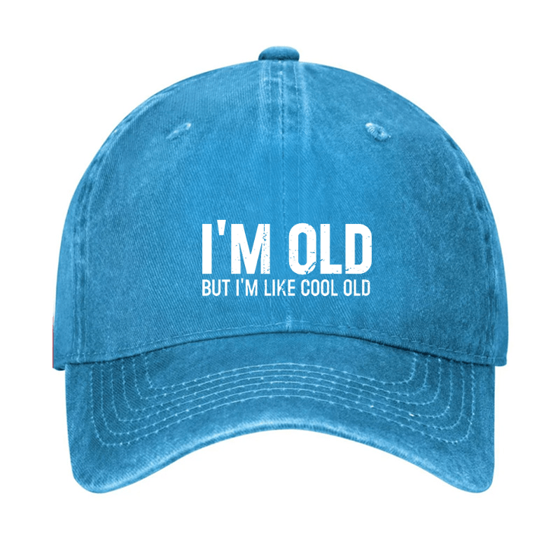 I'm Old But I'm Like Cool Old Baseball Cap