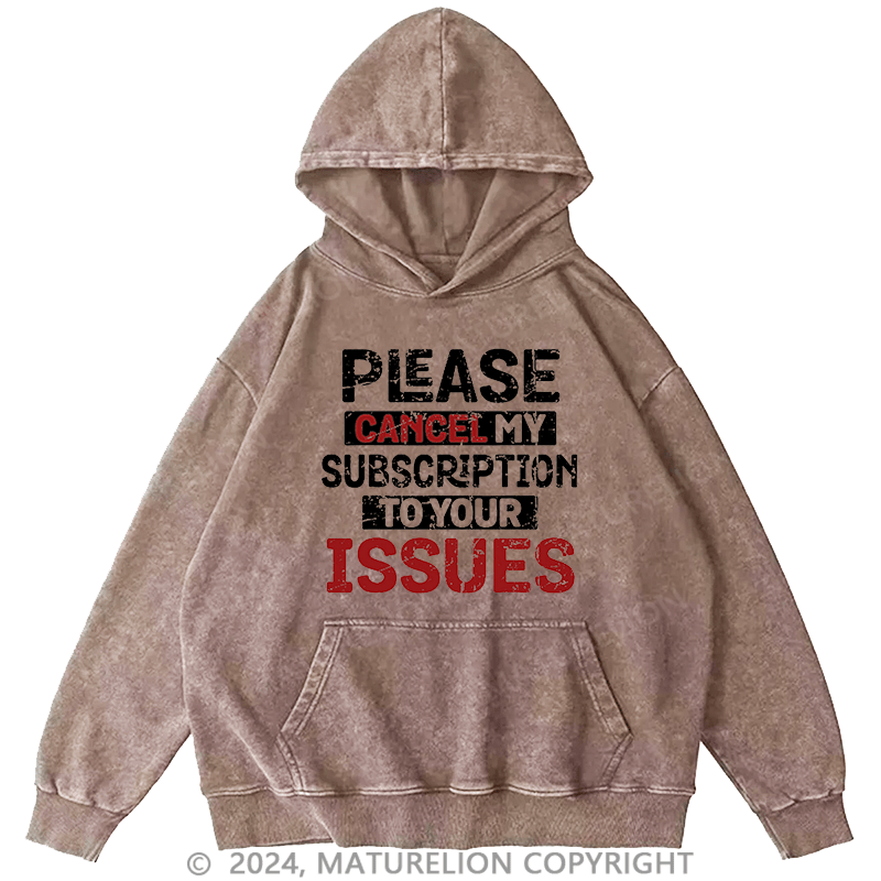 Maturelion Men's Hoodie Please Cancel My Subscription To Your Issues Hoodie