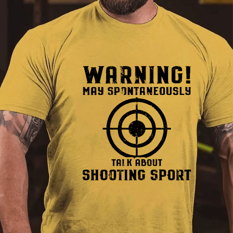 Warning May Spontaneously Talk About Shooting Sport Funny Shooting Print Cotton T-shirt