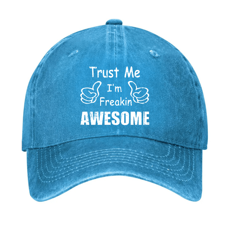 Trust Me I'm Freakin Awesome Funny Cap