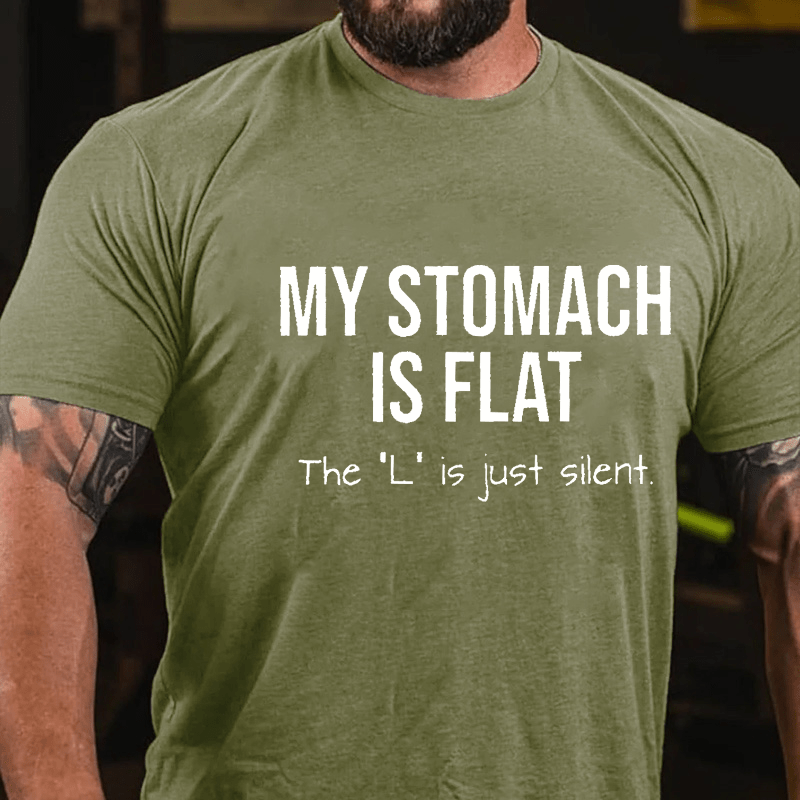 My Stomach Is Flat The "L" Is Just Silent Funny Cotton T-shirt