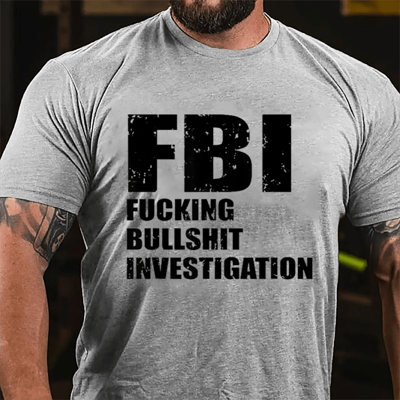 FBI Fucking Bullshit Investigation Cotton T-shirt