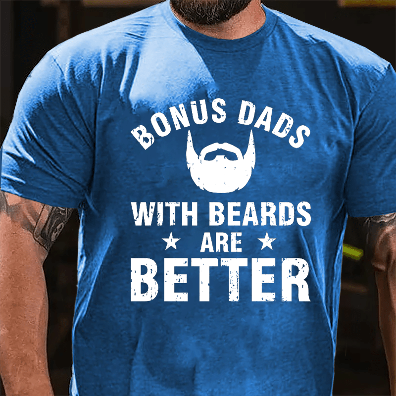 Bonus Dads With Beards Are Better Cotton T-shirt