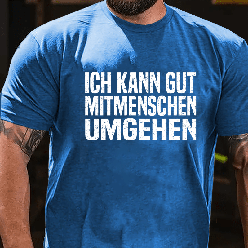 Ich Kann Gut Mitmenschen Umgehen Cotton T-shirt