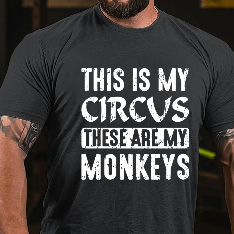 This Is My Circus These Are My Monkeys Cotton T-shirt