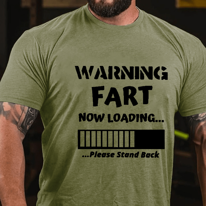 Warning Fart Now Loading......Please Stand Back Cotton T-shirt