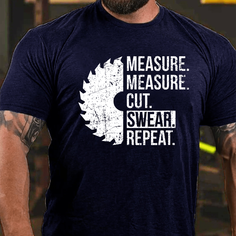 Measure Cut Swear Repeat Funny Cotton T-shirt