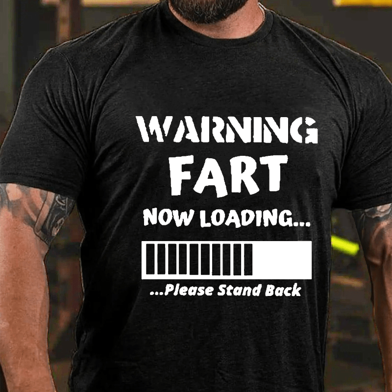 Warning Fart Now Loading......Please Stand Back Cotton T-shirt