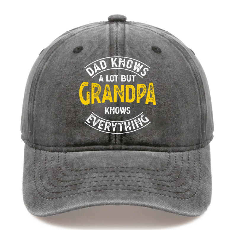 Dad Knows A Lot But Grandpa Knows Everything Cap