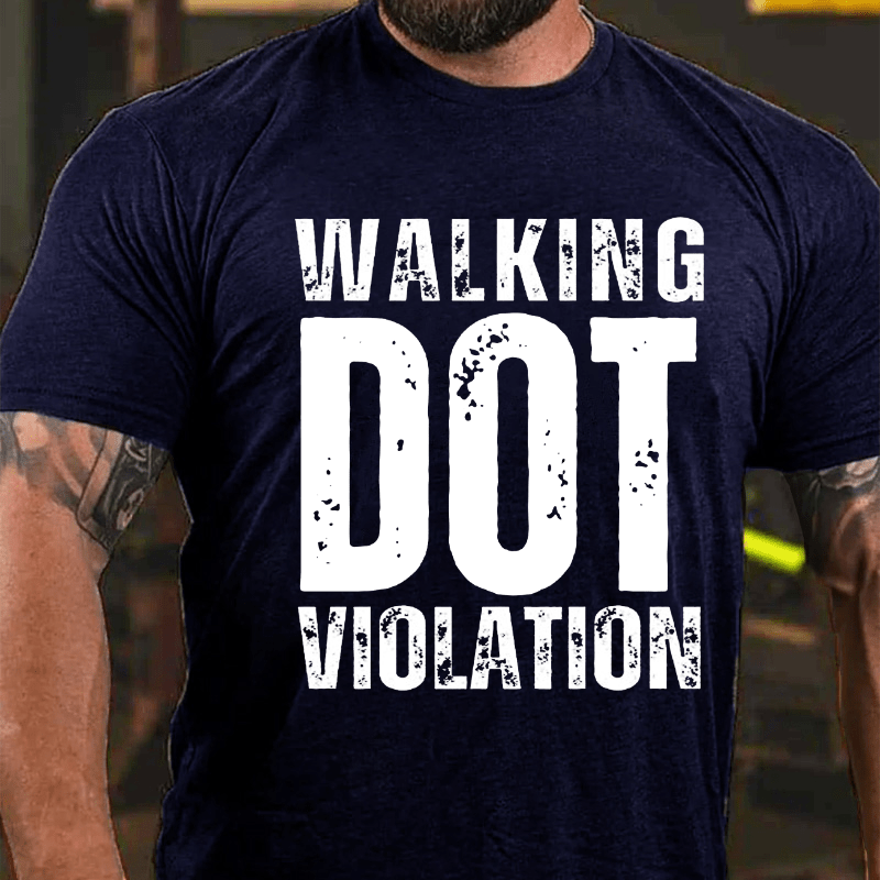 Walking DOT Violation Cotton T-shirt