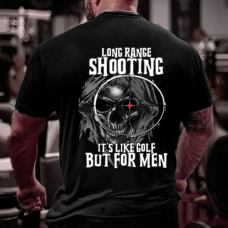 Long Range Shooting It's Like Golf But For Men Cotton T-shirt