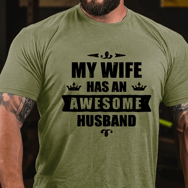 My Wife Has An Awesome Husband Cotton T-shirt