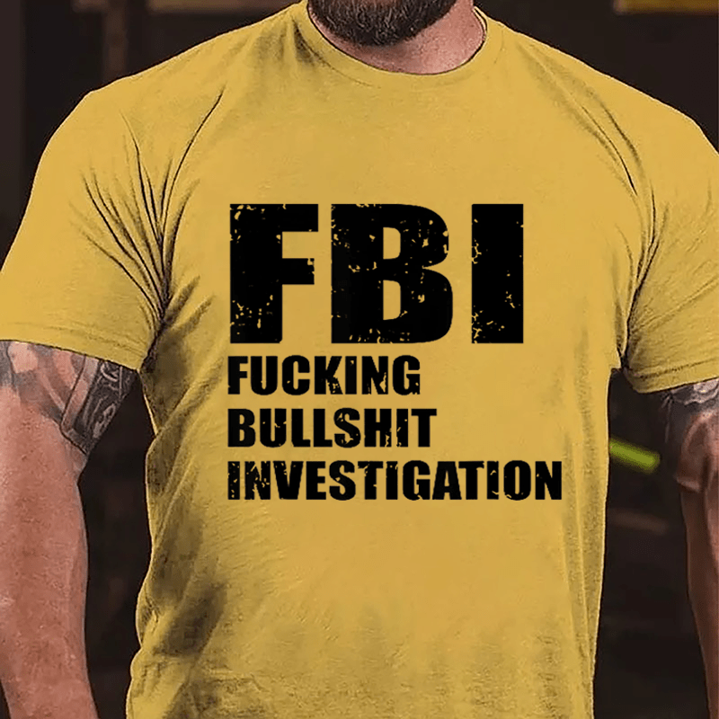 FBI Fucking Bullshit Investigation Cotton T-shirt