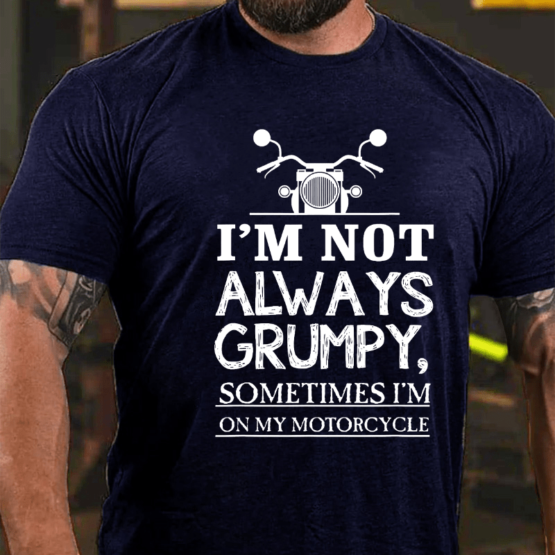 I'm Not Always Grumpy Men Cotton T-shirt