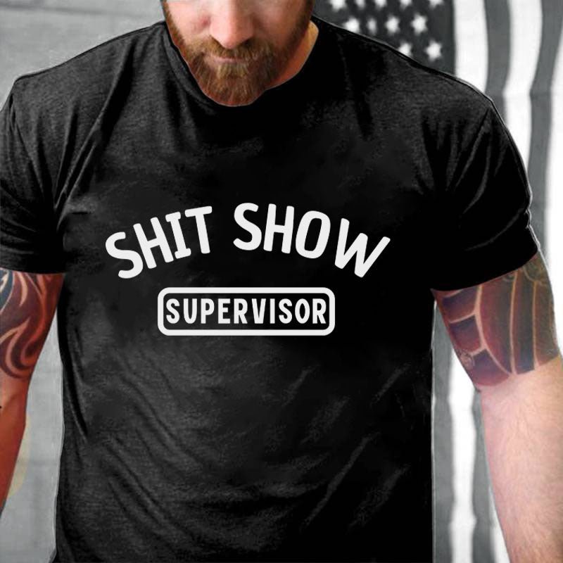 Shit Show Supervisor Funny Cotton T-shirt