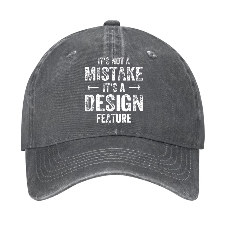 It's Not A Mistake It's A Design Feature Funny Sarcastic Cap