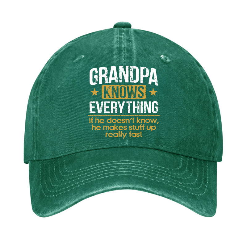 Grandpa Knows Everything If He Doesn't Know, He Makes Stuff Up Really Fast Cap