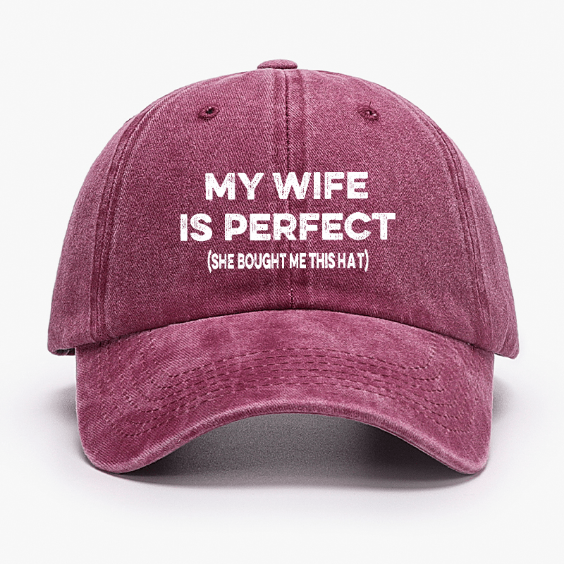 My Wife Is Perfect (She Bought Me This Cap) Funny Husband Gift Cap