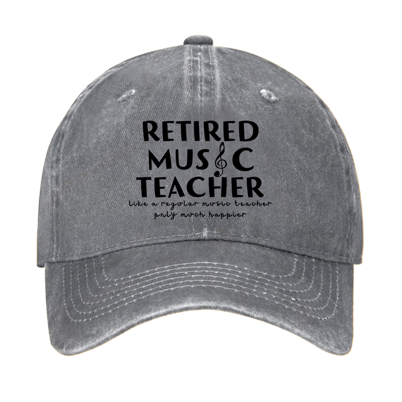 Retired Music Teacher Like A Regular Teacher Only Way Happier Cap