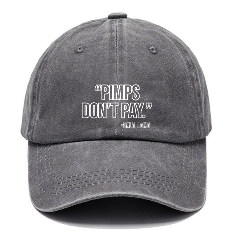 "Pimps Don't Pay." -Dalai Lama Cap