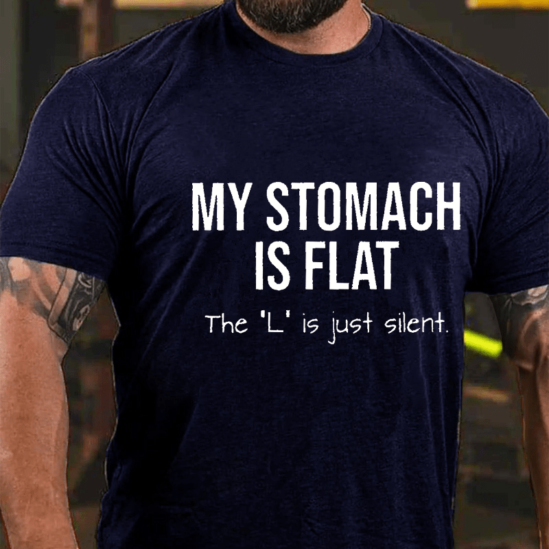 Maturelion My Stomach Is Flat The "L" Is Just Silent Funny Cotton T-shirt