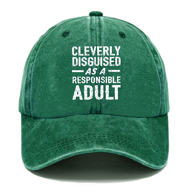 Cleverly Disguised As A Responsible Adult Funny Sarcastic Caps