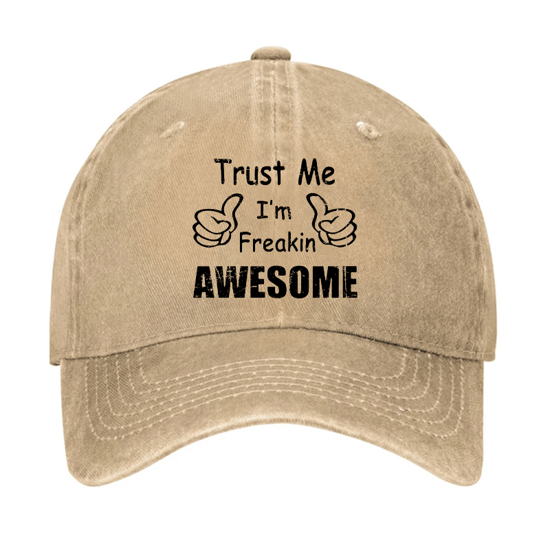 Trust Me I'm Freakin Awesome Funny Cap