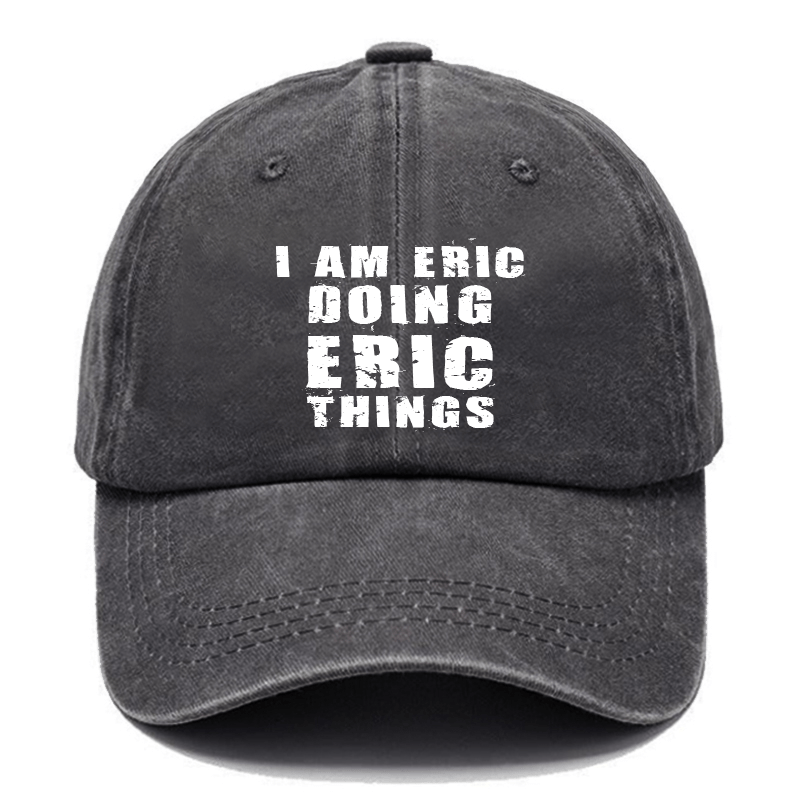 I Am Eric Doing Eric Things Cap