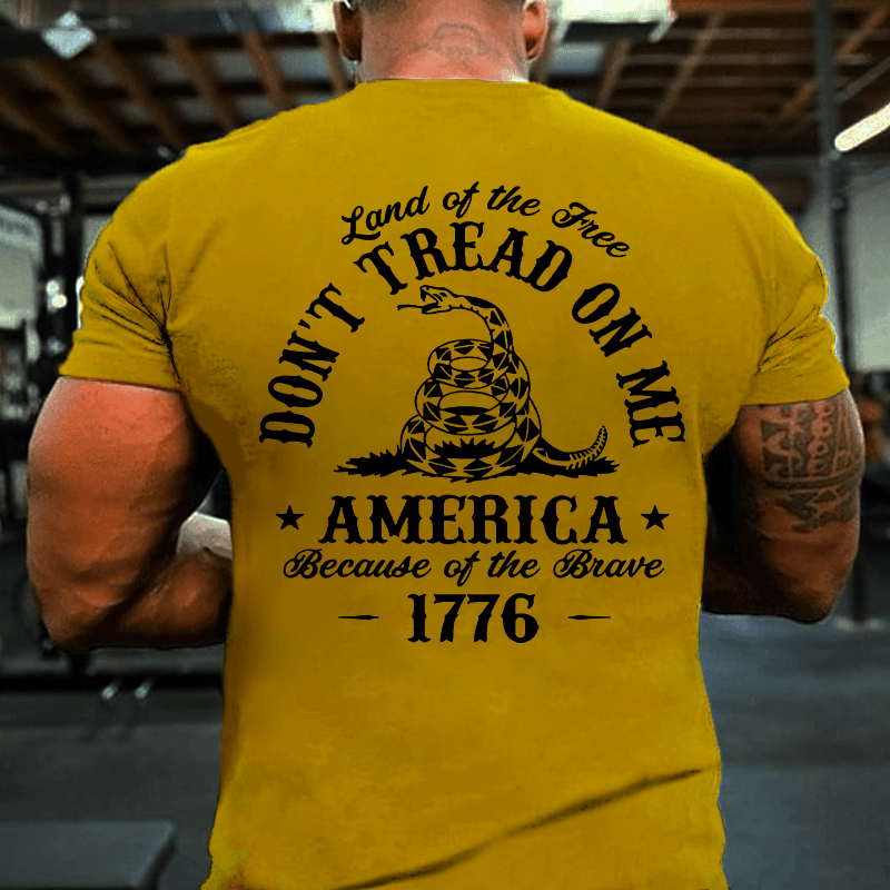Land Of The Free Don't Tread On Me Because Of The Brave 1776 Cotton T-shirt