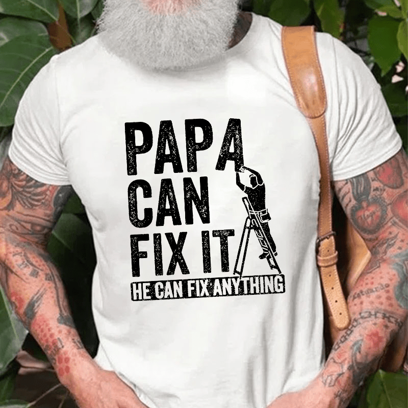 Papa Can Fix It He Can Fix Anything Cotton T-shirt