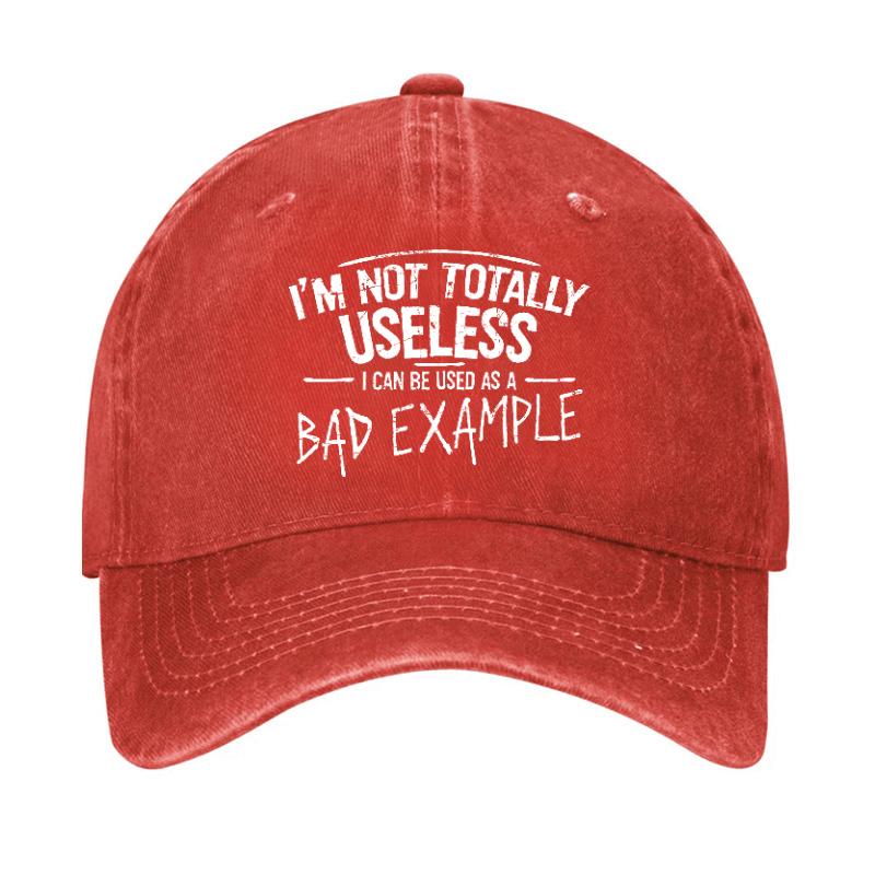 I'm Not Totally Useless I Can Be Used As A Bad Example Cap