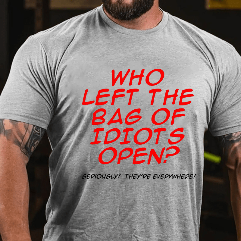 Who Left The Bag of Idiots Open Cotton T-shirt