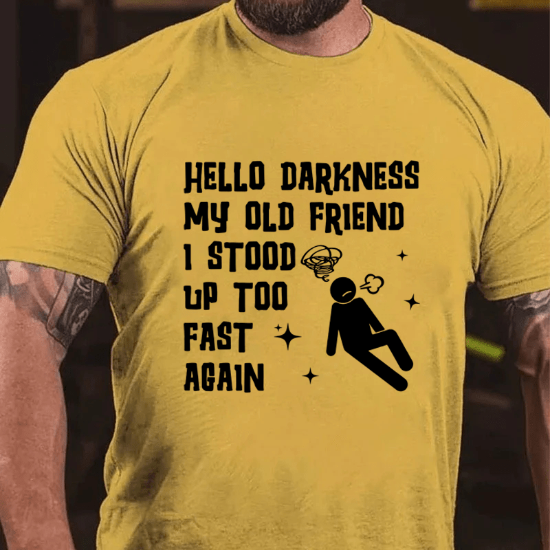 MATURELION HELLO DARKNESS MY OLD FRIEND I STOOD UP TOO FAST AGAIN COTTON T-SHIRT