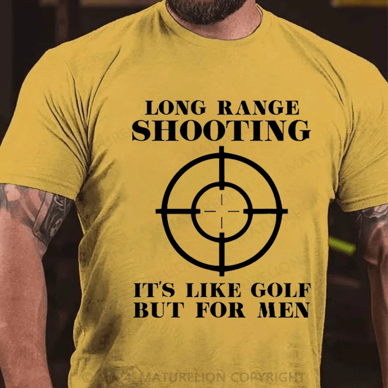 Maturelion Long Range Shooting It's Like Golf But For Men Cotton T-shirt