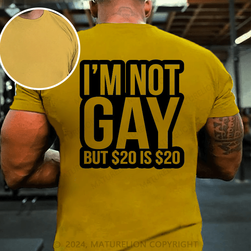 Maturelion I’m Not Gay But 20 Dollars Is 20 Dollars T-Shirt