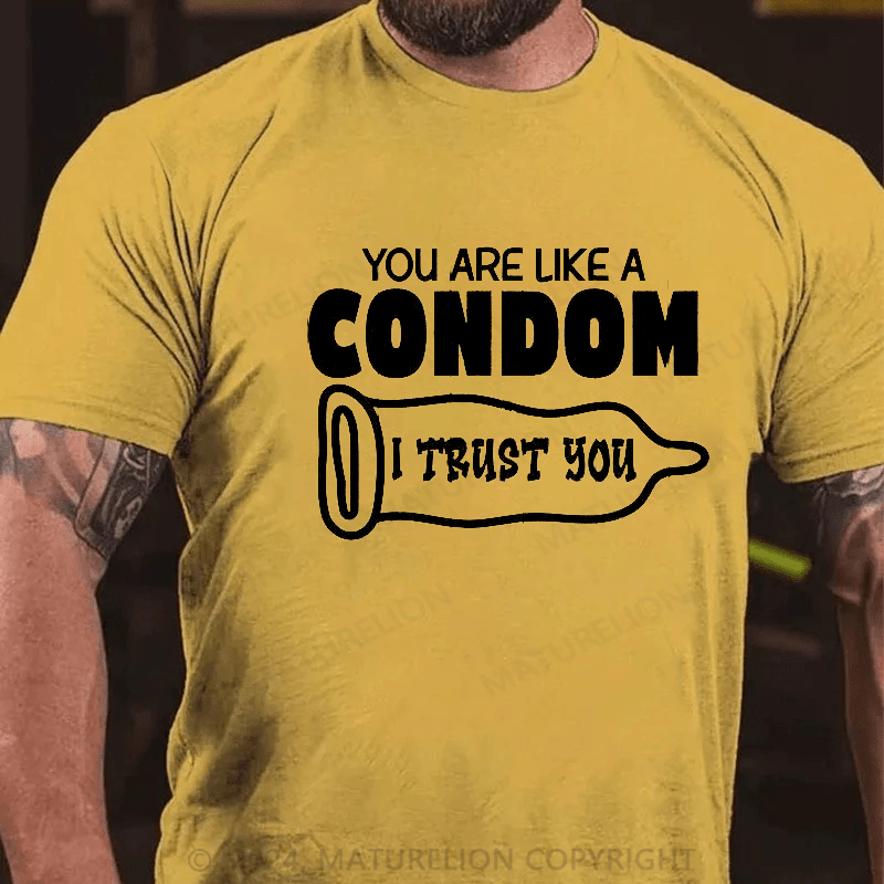 Maturelion you are like a condom i trust you Cotton T-shirt