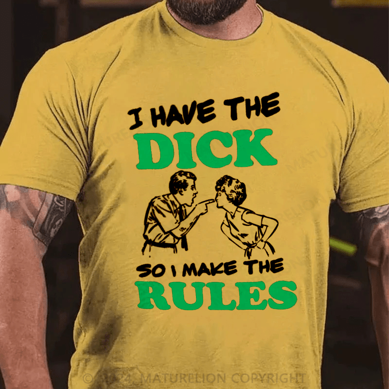 Maturelion i have the dick so i make the rules Cotton T-shirt