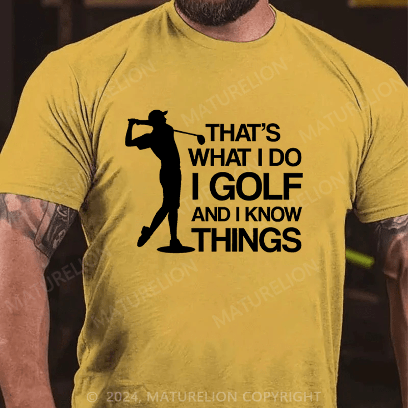 Maturelion Men's T-Shirt That's What I Do I Golf And I Know Things Cotton T-Shirt