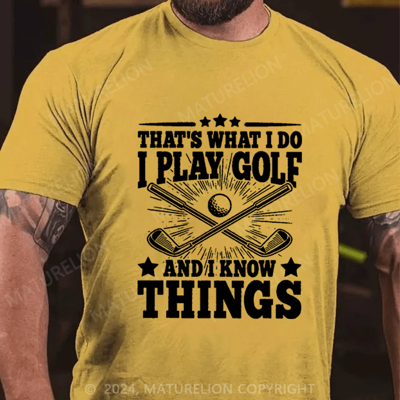 Maturelion Men's T-Shirt That's What I Do I Golf And I Know Things Cotton T-Shirt