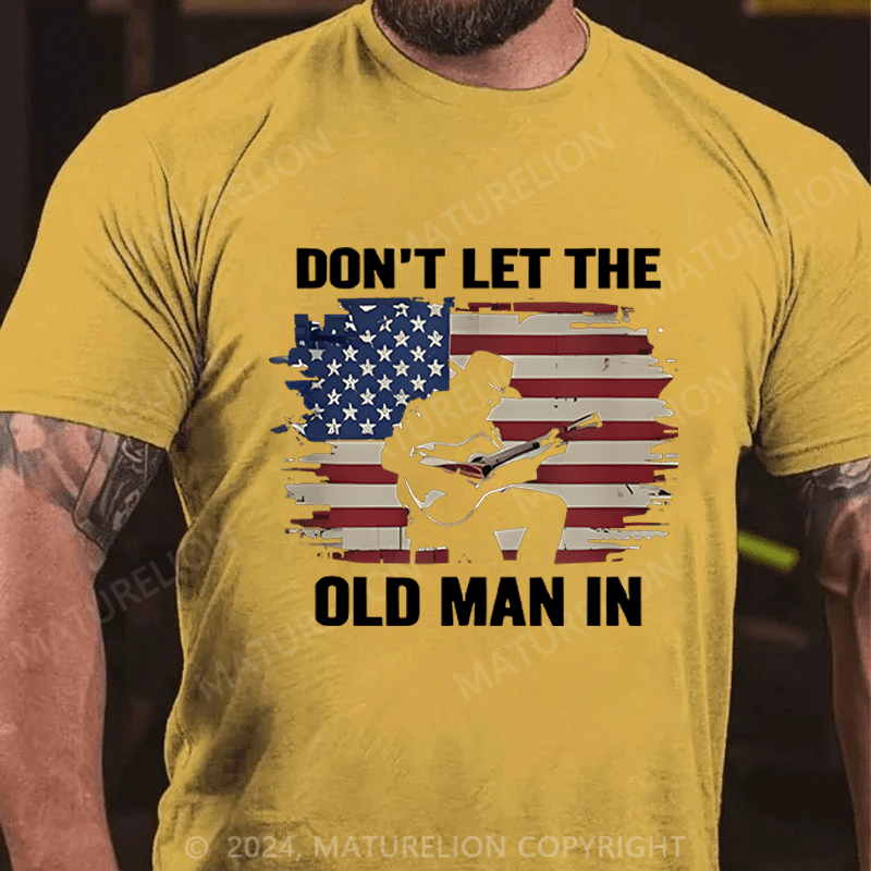 Maturelion Men's T-Shirt Don't Let The Old Man In Cotton T-Shirt