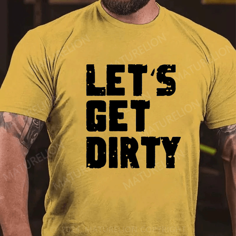 Maturelion Let's Get Dirty White Distressed Font T Shirt